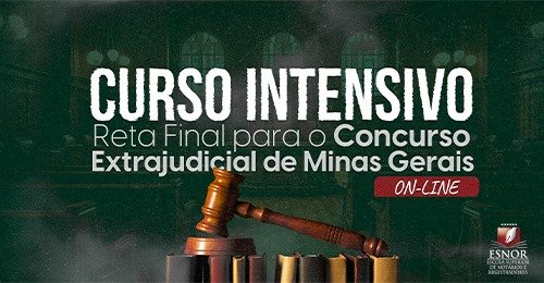 CURSO INTENSIVO RETA FINAL PARA O CONCURSO EXTRAJUDICIAL DE MINAS GERAIS