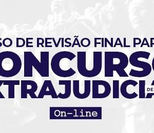 CURSO DE REVISÃO FINAL PARA O CONCURSO EXTRAJUDICIAL DE MINAS GERAIS